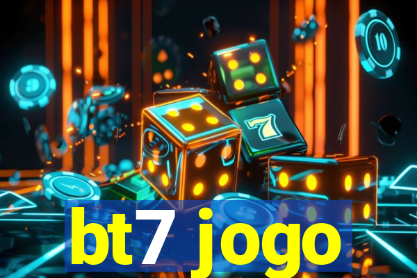 bt7 jogo